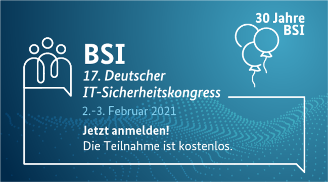 17. Deutscher IT-Sicherheitskongress / 30 Jahre BSI